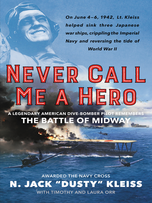 Title details for Never Call Me a Hero by N. Jack "Dusty" Kleiss - Available